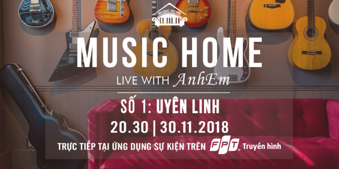 truyền hình fpt ra mắt chuỗi trương trình âm nhạc Music Home số đầu tiên - lắp đặt truyền hình fpt đà lạt